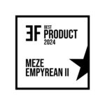 Best Product 2024 by Ear Fidelity is Meze Audio Empyrean 2